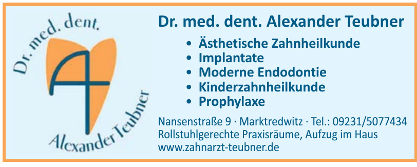 Dr. med. dent. Alexander Teubner Dr. med. dent. Alexander Teubner