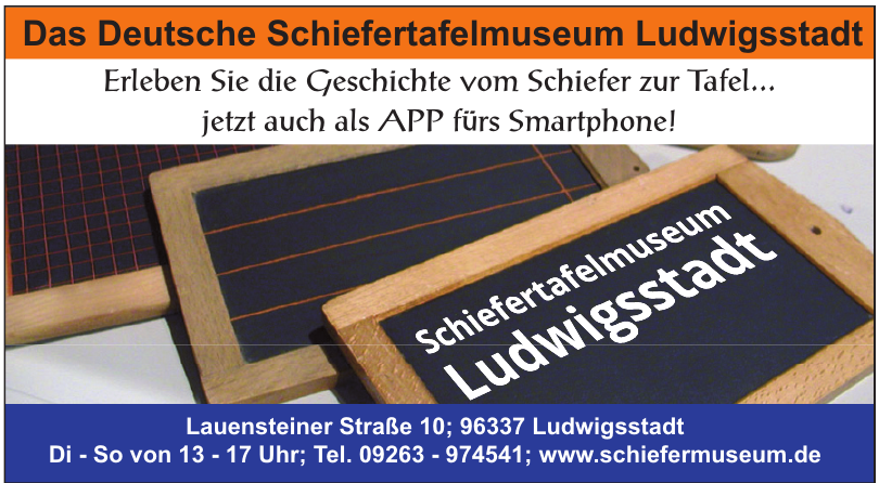 Das Deutsche Schiefertafelmuseum Ludwigsstadt Das Deutsche Schiefertafelmuseum Ludwigsstadt