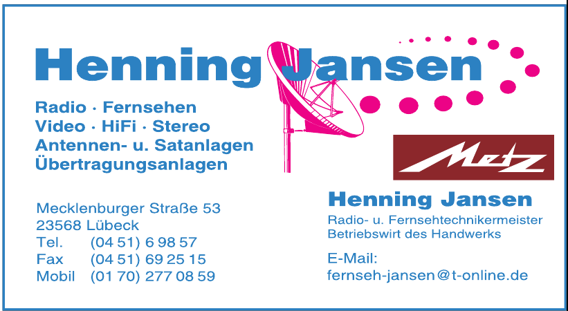 Henning Jansen Radio- u. Fernsehtechnikermeister Henning Jansen Radio- u. Fernsehtechnikermeister