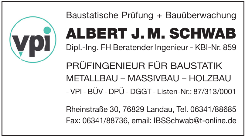 Baustatische Prüfung + Bauüberwachung Albert J. M. Schwab Baustatische Prüfung + Bauüberwachung Albert J. M. Schwab