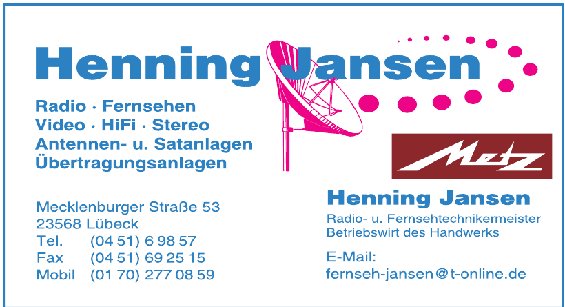 Henning Jansen Radio- u. Fernsehtechnikermeister Henning Jansen Radio- u. Fernsehtechnikermeister
