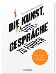 „Die Kunst, gute Gespräche zu führen“ von Ulrike Bartholomäus FOTO: MOSAIK „Die Kunst, gute Gespräche zu führen“ von Ulrike Bartholomäus FOTO: MOSAIK