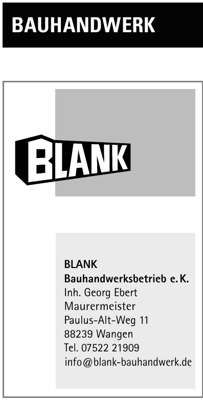 Blank Bauhandwerksbetrieb e. K. Blank Bauhandwerksbetrieb e. K.