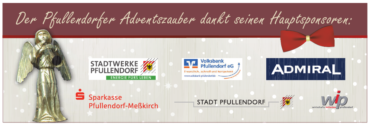 Der Pfullendorfer Adventszauber dankt seinen Hauptsponsoren Der Pfullendorfer Adventszauber dankt seinen Hauptsponsoren