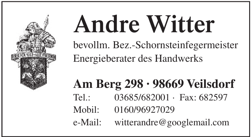 Andre Witter bevollm. Bez.-Schornsteinfegermeister Energieberater des Handwerks Andre Witter bevollm. Bez.-Schornsteinfegermeister Energieberater des Handwerks